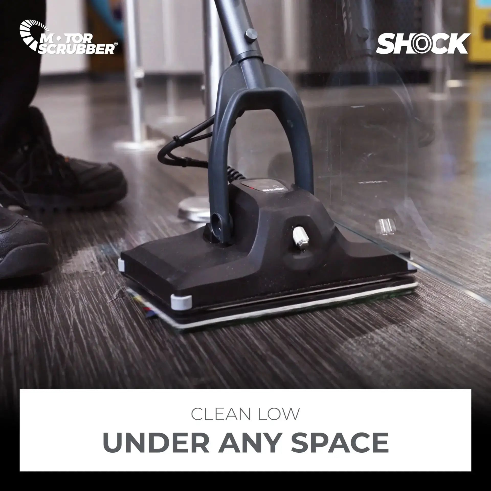 The MotorScrubber can clean low under any space.